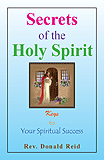 Secrets of the Holy Spirit: Keys to Your Spiritual Success by Donald Reid
