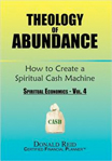 Theology of Abundance: How to Create a Spiritual Cash Machine by Donald Reid