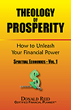 Theology of Prosperity: How to Unleash Your Financial Power by Donald Reid